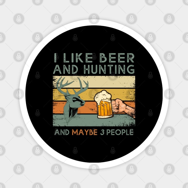 Vintage I Like Hunting & Beer And Maybe 3 People Funny Gift Magnet by MasliankaStepan